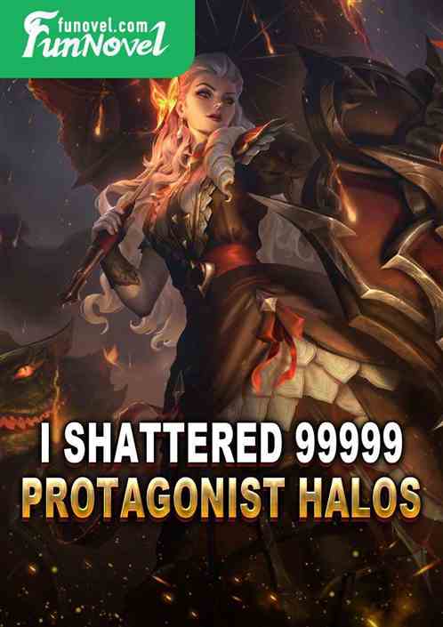 I shattered 99999 protagonist halos