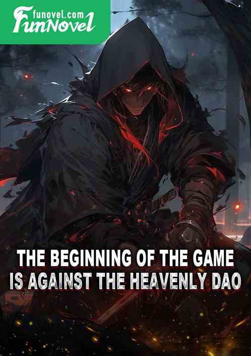 The beginning of the game is against the Heavenly Dao.