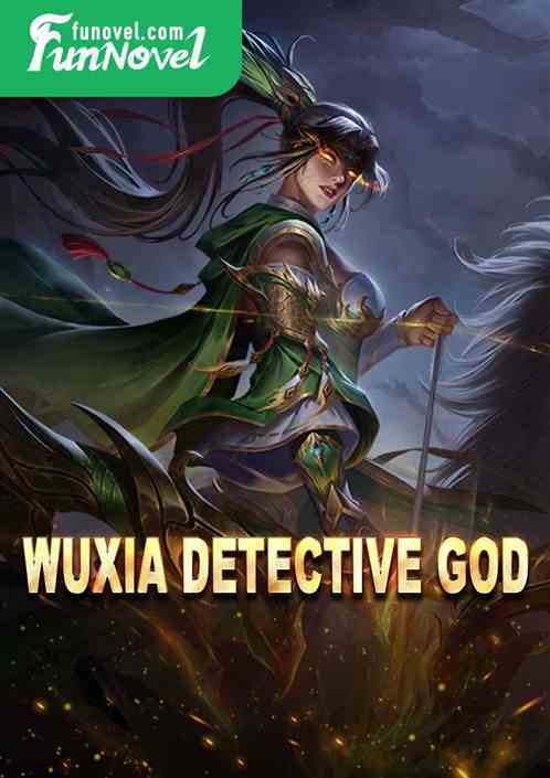 Wuxia Detective God