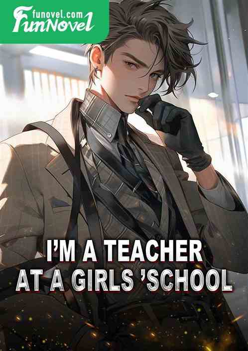 Im a teacher at a girls school