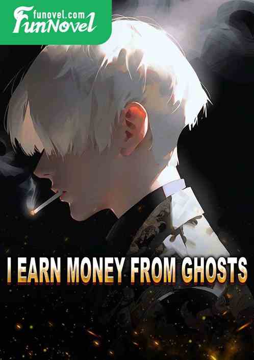 I earn money from ghosts