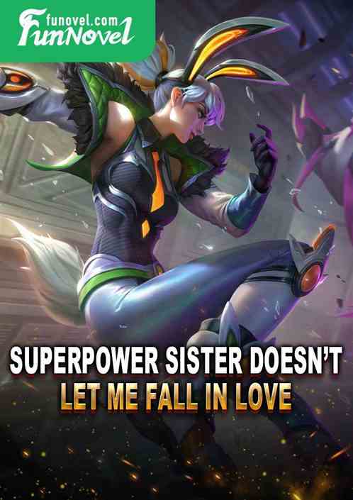 Superpower sister doesnt let me fall in love