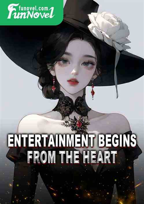 Entertainment begins from the heart