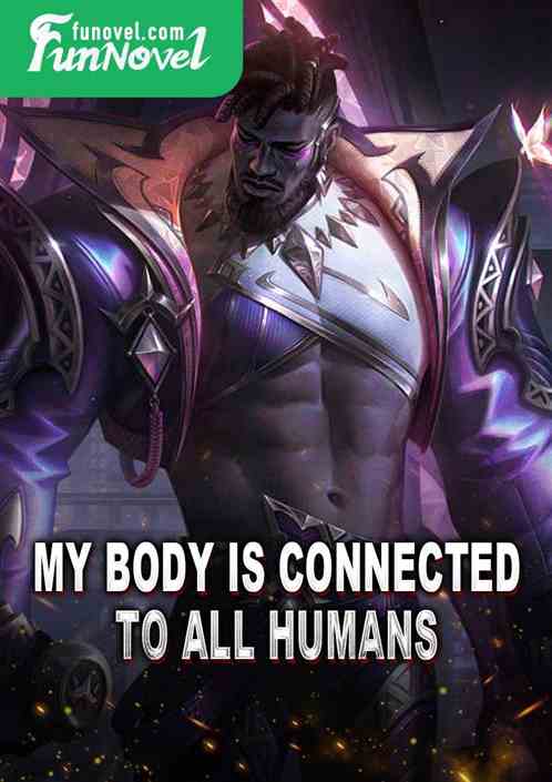 My body is connected to all humans