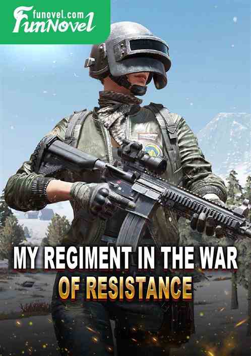 My regiment in the War of Resistance