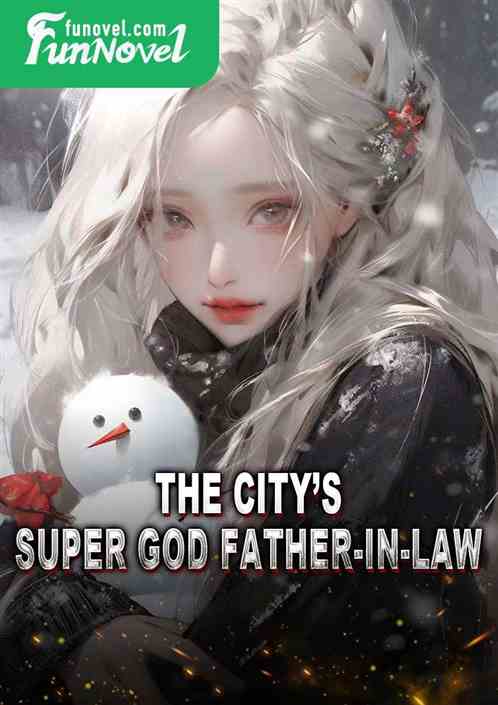 The Citys Super God Father-in-law