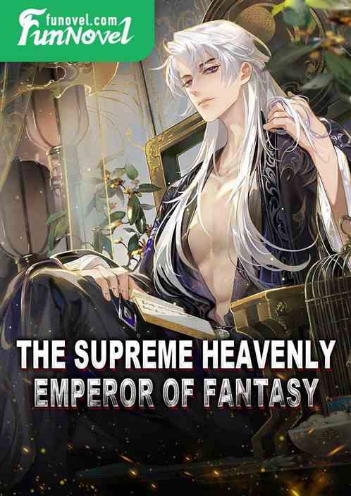 The Supreme Heavenly Emperor of Fantasy