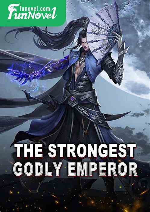 The Strongest Godly Emperor