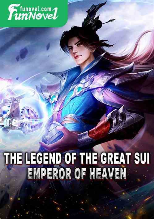 The Legend of the Great Sui Emperor of Heaven