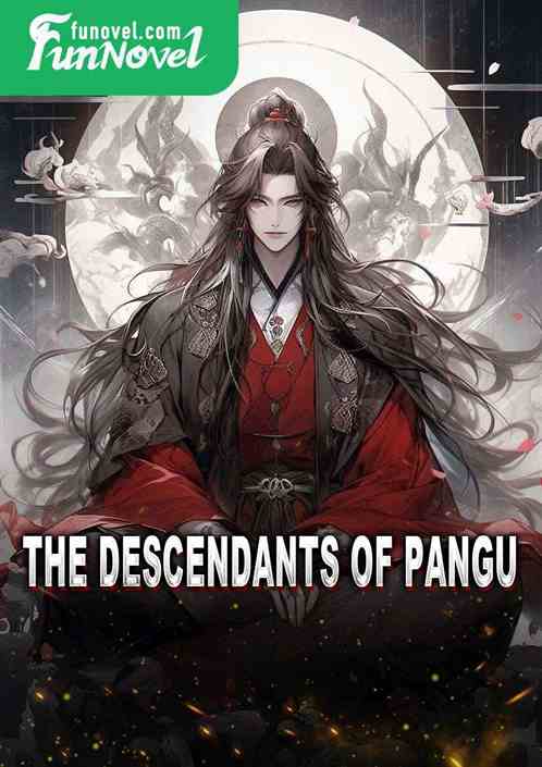 The Descendants of Pangu