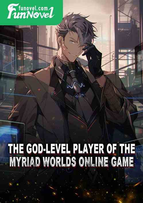 The god-level player of the myriad worlds online game