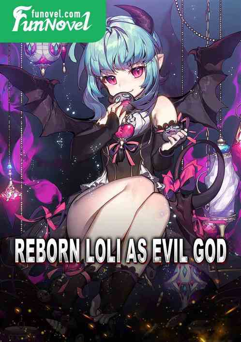 Reborn Loli as Evil God