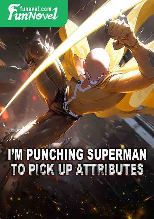 Im punching Superman to pick up attributes