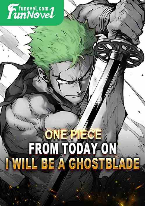 One Piece: From Today On, I Will Be A Ghostblade