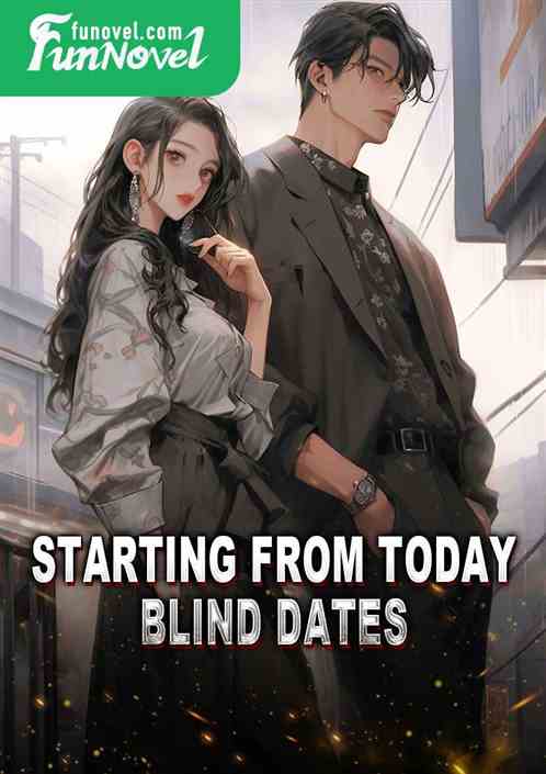 Starting from today, blind dates