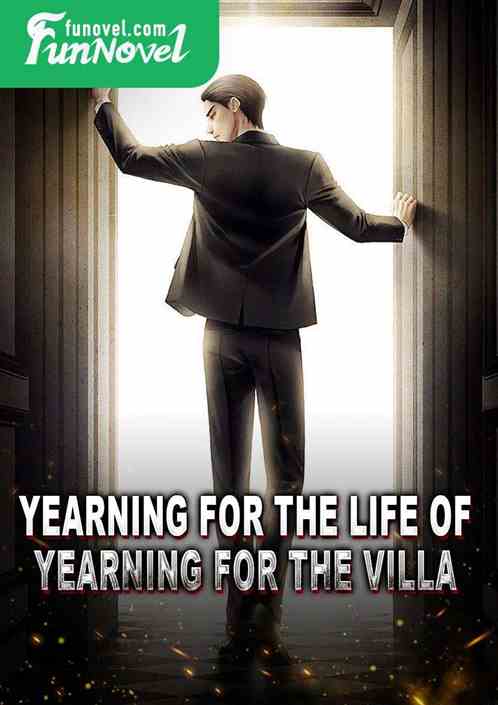 Yearning for the life of Yearning for the villa