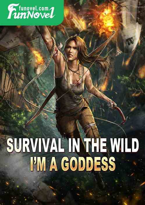 Survival in the wild, Im a goddess