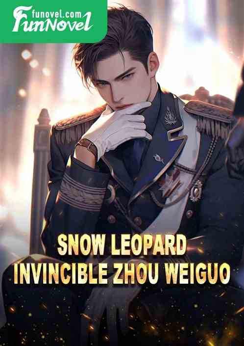 Snow Leopard Invincible Zhou Weiguo