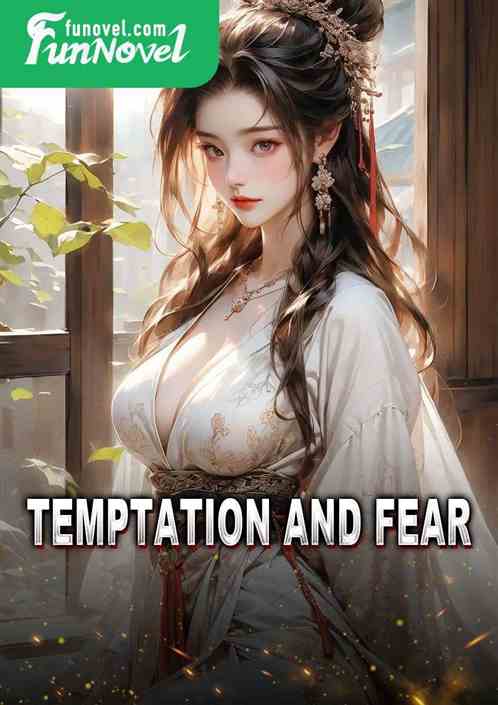 Temptation and Fear