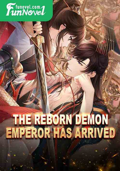 The reborn demon emperor has arrived