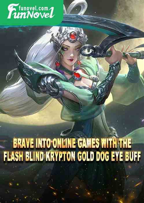 Brave into online games with the Flash Blind Krypton Gold Dog Eye buff