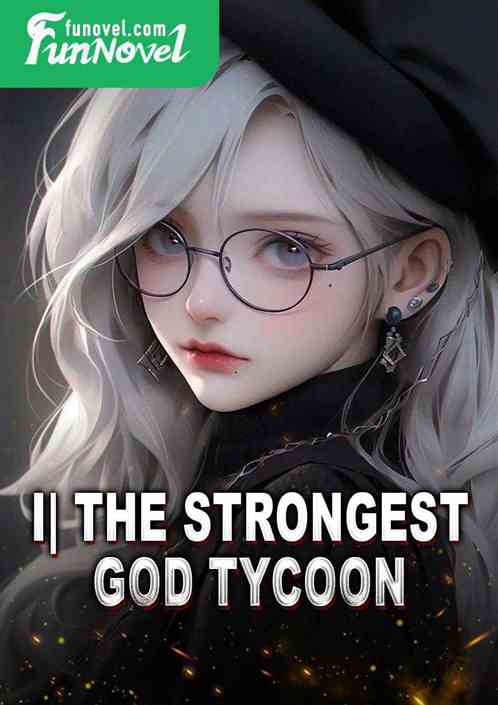 I| The Strongest God Tycoon