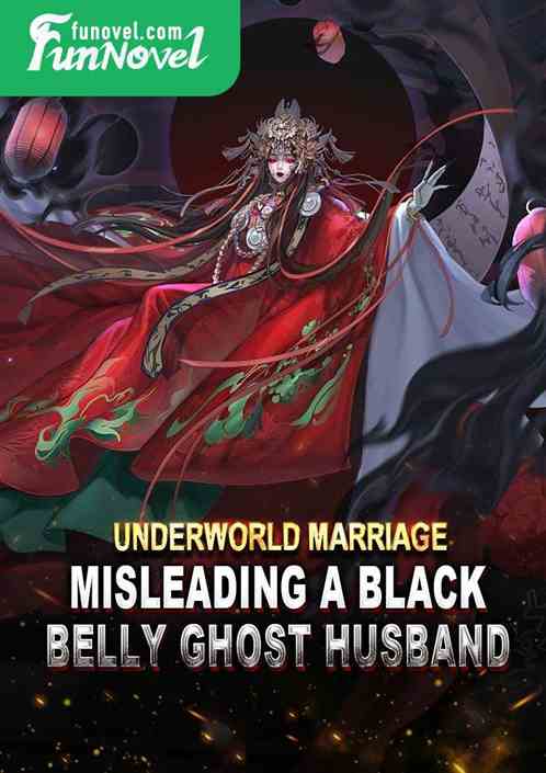 Underworld Marriage: Misleading a Black Belly Ghost Husband