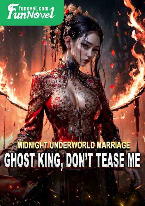 Midnight Underworld Marriage: Ghost King, dont tease me