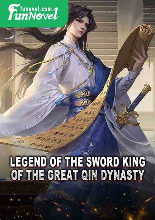 Legend of the Sword King of the Great Qin Dynasty