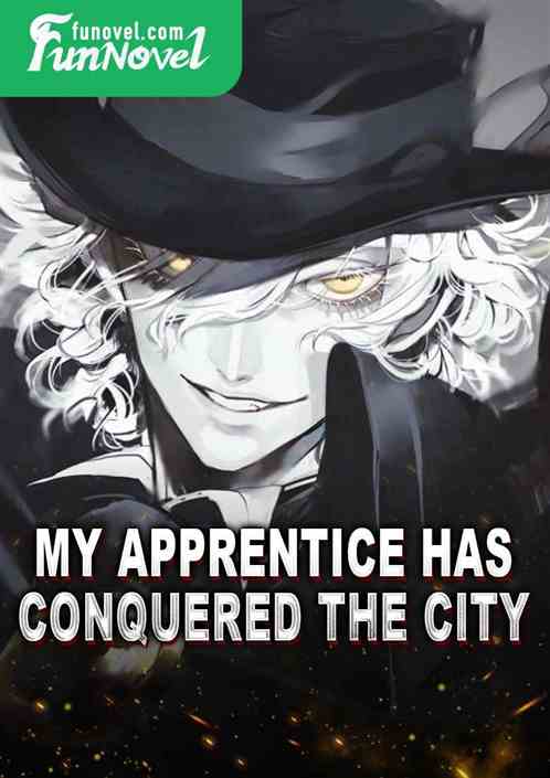 My apprentice has conquered the city