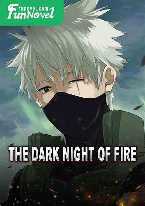 The Dark Night of Fire