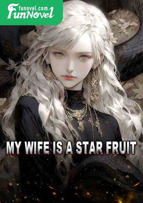 My wife is a star fruit