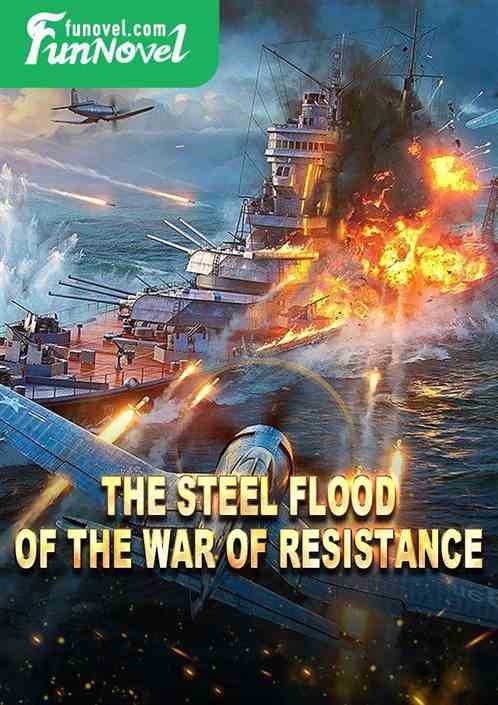 The steel flood of the war of resistance