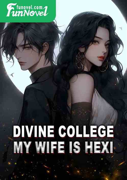 Divine College: My Wife Is Hexi