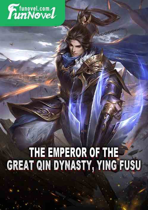 The Emperor of the Great Qin Dynasty, Ying Fusu