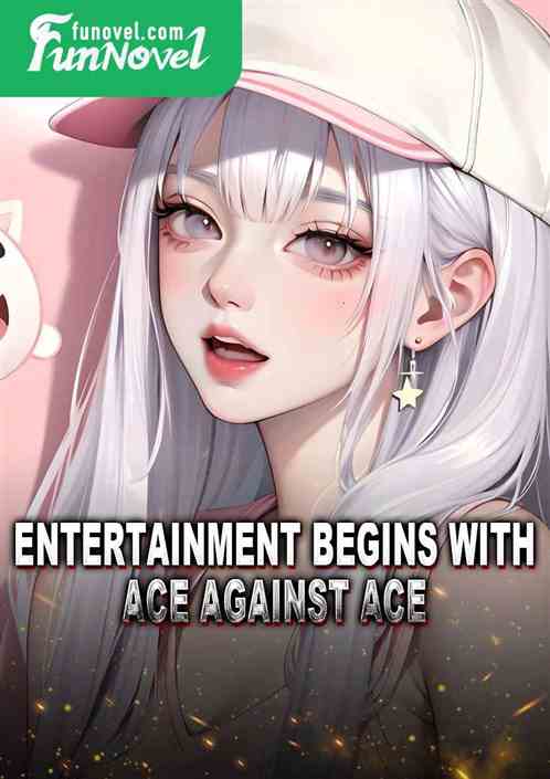 Entertainment begins with ace against ace