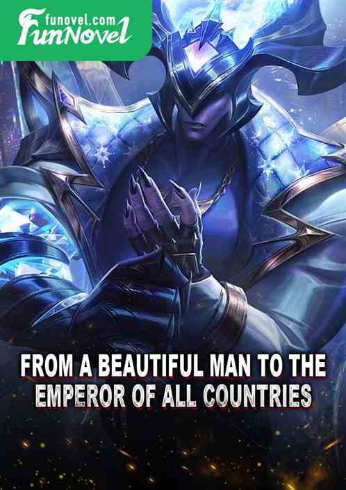 From a beautiful man to the emperor of all countries