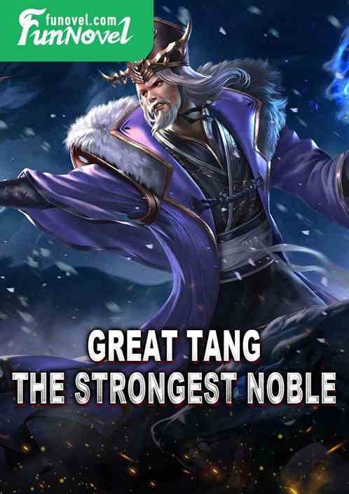 Great Tang: The Strongest Noble