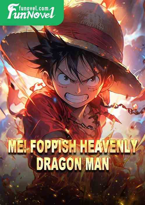 Me! Foppish Heavenly Dragon Man