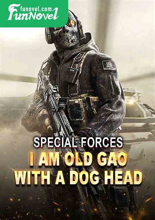 Special Forces: I am Old Gao with a dog head