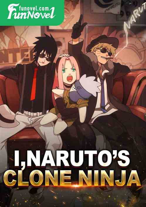 I, Naruto's clone ninja