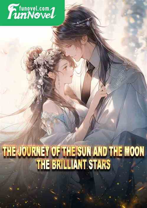 The journey of the sun and the moon, the brilliant stars