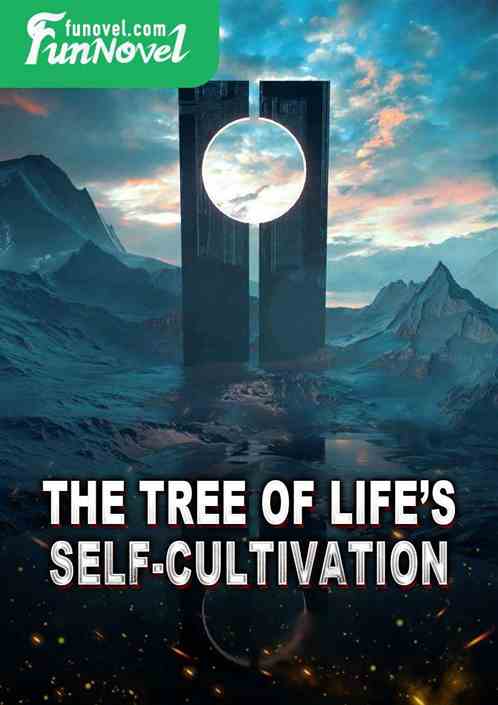 The Tree of Lifes Self-Cultivation