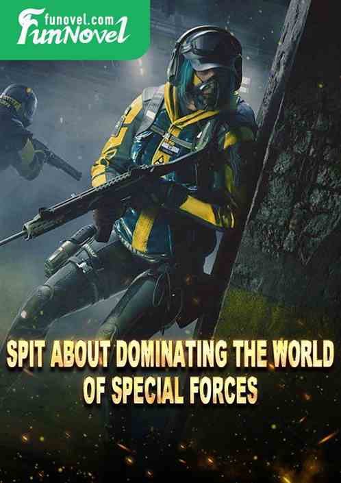 Spit about dominating the world of special forces