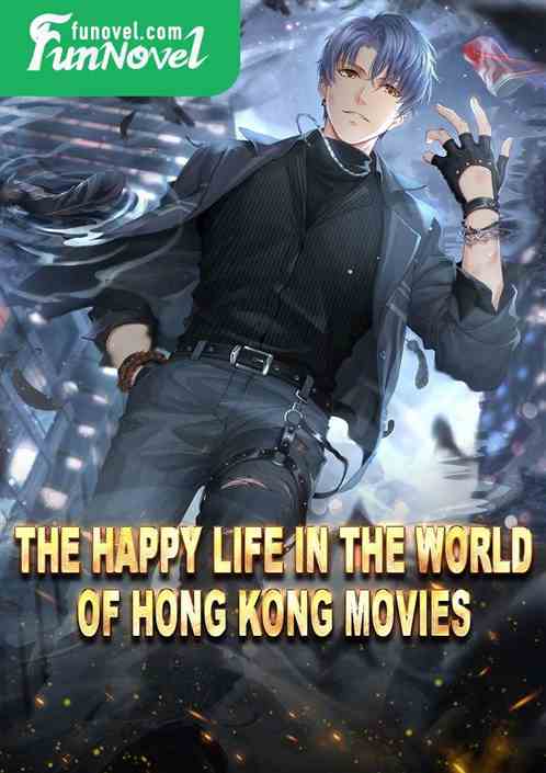 The happy life in the world of Hong Kong movies