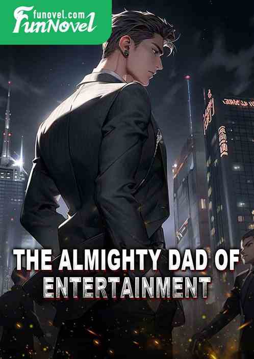 The Almighty Dad of Entertainment