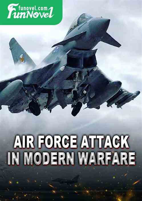 Air Force Attack in Modern Warfare