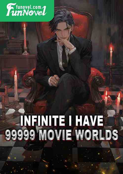 Infinite I have 99999 movie worlds