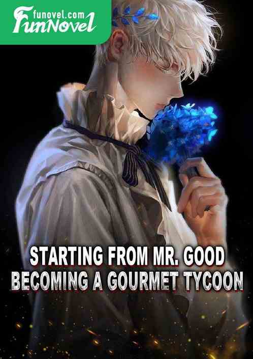 Starting from Mr. Good, becoming a gourmet tycoon