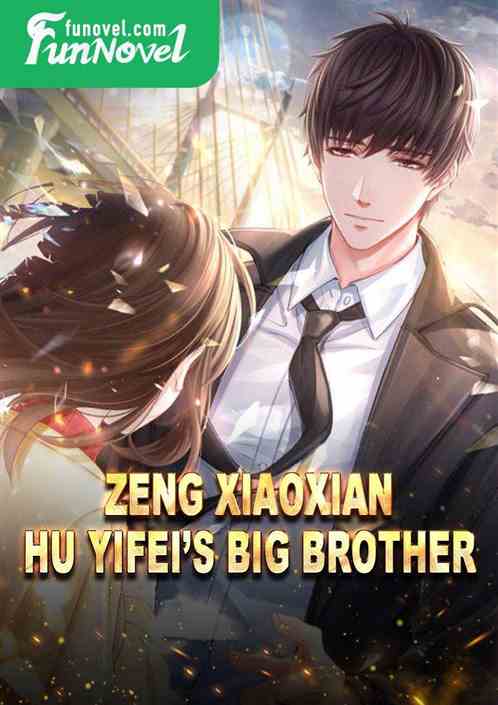 Zeng Xiaoxian, Hu Yifeis big brother